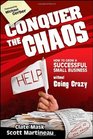 Conquer the Chaos How to Grow a Successful Small Business Without Going Crazy