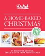 Delish  A HomeBaked Christmas 56 Delicious Cookies Cakes  Gifts From Your Kitchen