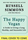 The Happy Vegan A Guide to Living a Long Healthy and Successful Life