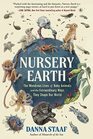 Nursery Earth The Wondrous Lives of Baby Animals and the Extraordinary Ways They Shape Our World