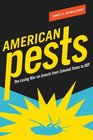 American Pests The Losing War on Insects from Colonial Times to DDT