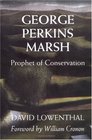 George Perkins Marsh Prophet of Conservation