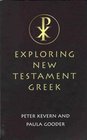 Exploring New Testament Greek A Way In