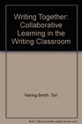 Writing Together Collaborative Learning in the Writing Classroom