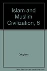 Islam and Muslim Civilization 6