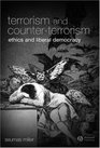 Terrorism and CounterTerrorism Ethics and Liberal Democracy