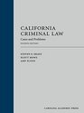 California Criminal Law Cases and Problems