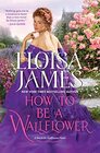 How to Be a Wallflower A WouldBe Wallflowers Novel
