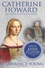 Catherine Howard: Henry's Fifth Failure