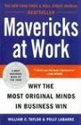 Mavericks at Work Why the Most Original Minds in Business Win