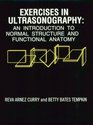 Exercises in Ultrasonography An Introduction to Normal Structure and Functional Anatomy