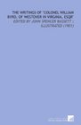 The Writings of Colonel William Byrd of Westover in Virginia Esqr Edited by John Spencer Bassett  Illustrated