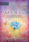 Talk to Me Jesus One Year Devotional Daily Meditations from the Heart of God