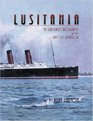 Lusitania An Illustrated Biography of the Ship of Splendor