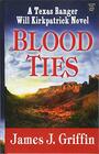 Blood Ties A Texas Ranger Will Kirkpatrick Novel