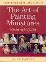 The Art of Painting Miniatures: Faces  Figures (Compendium Modelling Classics)