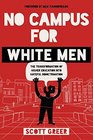No Campus for White Men The Transformation of Higher Education into Hateful Indoctrination