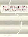 Architectural Programming Creative Techniques for Design Professionals