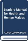 Leaders Manual for Health and Human Values