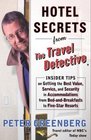 Hotel Secrets from the Travel Detective  Insider Tips on Getting the Best Value Service and Security in Accommodations from BedandBreakfasts to F  rts