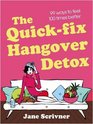 The Quickfix Hangover Detox 99 Ways to Feel 100 Times Better