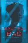 Beautiful Bad A Novel