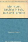 Morrison's Doubles in Sula Jazz and Paradise