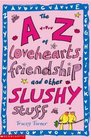 The AZ of Lovehearts Friendship and Other Slushy Stuff