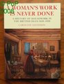A Woman's Work Is Never Done A History of Housework in the British Isles 16501950