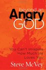 Beyond an Angry God You Can't Imagine How Much He Loves You