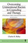 Overcoming Unintentional Racism in Counseling and Therapy  A Practitioner's Guide to Intentional Intervention