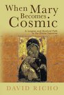 When Mary Becomes Cosmic A Jungian and Mystical Path to the Divine Feminine