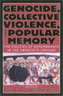 Genocide Collective Violence and Popular Memory The Politics of Remembrance in the Twentieth Century  The Politics of Remembrance in the Twentieth Century