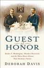 Guest of Honor Booker T Washington Theodore Roosevelt and the White House Dinner That Shocked a Nation