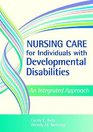 Nursing Care for Individuals with Developmental Disabilities An Integrated Approach
