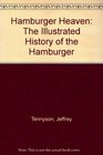 Hamburger Heaven The Illustrated History of the Hamburger