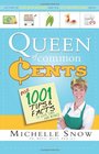 Queen of Common Cents Over 1001 Tips and Facts to Save Time and Money