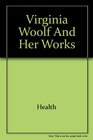Virginia Woolf and Her Works