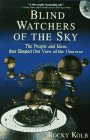 Blind Watchers of the Sky The People and Ideas That Shaped Our View of the Universe