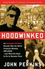 Hoodwinked An Economic Hit Man Reveals Why the World Financial Markets Implodedand What We Need to Do to Remake Them