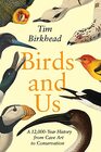 Birds and Us A 12000Year History from Cave Art to Conservation