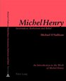 Michel Henry Incarnation Barbarism and Belief An Introduction to the Work of Michel Henry