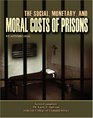 The Social Monetary And Moral Costs of Prisons