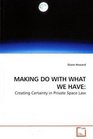 MAKING DO WITH WHAT WE HAVE Creating Certainty in Private Space Law