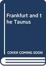 Frankfurt and the Taunus