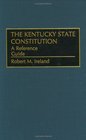 The Kentucky State Constitution  A Reference Guide