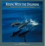Riding With the Dolphins Equinox Guide to Dolphins and Propoiese