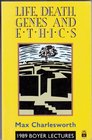 Life death genes and ethics Biotechnology and bioethics