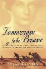 Tomorrow to Be Brave A Memoir of the Only Woman Ever to Serve in the French Foreign Legion