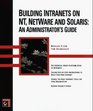 Building Intranets on Nt Netware Solaris An Administrator's Guide